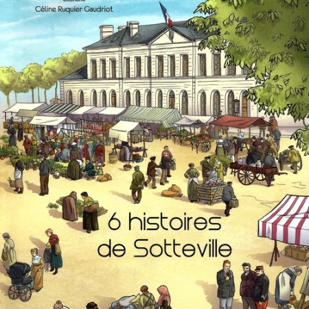 Livre 6 histoires de Sotteville - Céline Ruquier Gaudriot - Editions Yûbi